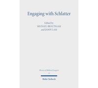 Engaging with Schlatter: Global Conversations on Faith, Jesus Christ, and the Cross (History of Biblical Exegesis)