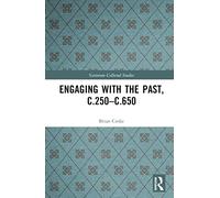 Engaging with the Past, c.250-c.650 (Variorum Collected Studies)