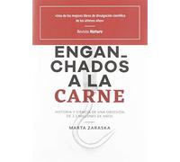 ENGANCHADOS A LA CARNE: Historia y ciencia de una obsesión de 2,5 millones de años (LiberÁnima)
