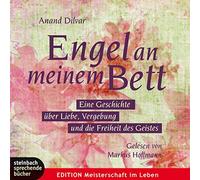Engel an meinem Bett: Eine Geschichte A¼ber Liebe, Vergebung und die Freiheit des Geistes
