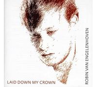 Engelenhoven, Robin Van - Laid Down My Crown