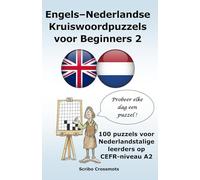 Engels-Nederlandse Kruiswoordpuzzels voor Beginners 2: 100 puzzels voor Nederlandstalige leerders op CEFR-niveau A2 (the cefr english for dutch speakers)