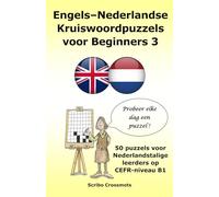 Engels-Nederlandse Kruiswoordpuzzels voor Beginners 3: 50 puzzels voor Nederlandstalige leerders op CEFR-niveau B1 (the cefr english for dutch speakers)