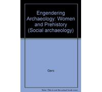 Engendering Archaeology: Women and Prehistory