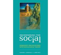 Engendering The Social: Feminist Encounters with Social Theory