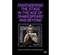Engendering the Stage in the Age of Shakespeare and Beyond