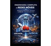 ENGENHARIA COMPLETA DE REDES MÓVEIS: * Otimização de Redes Moveis, * Dominando as Redes 5G, * Implantação de Redes Celulares