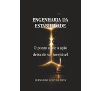 Engenharia da Estabilidade: O ponto onde a ação deixa de ser inevitável