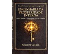 Engenharia da Prosperidade Interna: O modelo mental que redefine a prosperidade (Coleção Consciência)