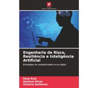Engenharia de Risco, Resiliência e Inteligência Artificial: Estratégias de competitividade na era digital