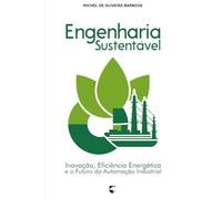 Engenharia Sustentável: Inovação, Eficiência Energética e o Futuro da Automação Industrial