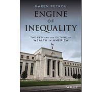 Engine of Inequality: The Fed and the Future of Wealth in America