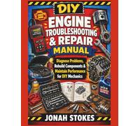 Engine Troubleshooting & Repair Manual: Diagnose Problems, Rebuild Components & Maintain Performance for DIY Mechanics (The Workshop Expert Series)