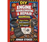 Engine Troubleshooting & Repair Manual: Diagnose Problems, Rebuild Components & Maintain Performance for DIY Mechanics (The Workshop Expert Series)