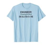 Engineer Changing the World One Solution at a Time T-Shirt