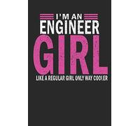 Engineer Girl: I'm An Engineer Girl Like A Regular Girl Only Way Cooler: 100 pages of lined notebook for engineer girls notebook and engineer project journal for girls