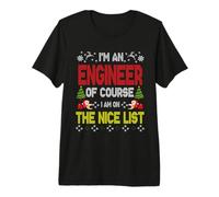 Engineer of Course On The Nice List Ugly Christmas Sweater Premium T-Shirt