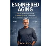Engineered Aging - The 10-W oundation & 3-Month Advanced Vitality Plan for 60+ (1)