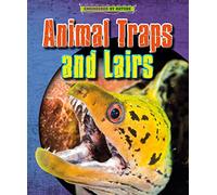 Engineered by Nature: Animal Traps and Lairs