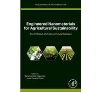 Engineered Nanomaterials for Agricultural Sustainability : Current Status, Methods and Future Strategies