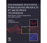 Engineered Polyvinyl Pyrrolidone Products by Microwave Techniques: Processing, Characterization, and Applications