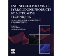 Engineered Polyvinyl Pyrrolidone Products by Microwave Techniques: Processing, Characterization, and Applications