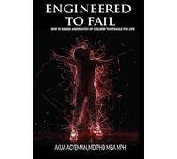 Engineered to Fail: How we raised a generation of children too fragile for life
