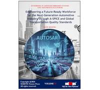 Engineering a Future-Ready Workforce for AUTOSAR and Next-Generation Automotive Industry Through A-SPICE and Global Transportation Quality Standards ... of AUTOSAR Embedded Systems and Platforms)