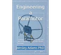 Engineering a Paramotor: Teaching CAD, 3D Printing, CAM, CNC, and Metal Fabrication through Project-Based Learning