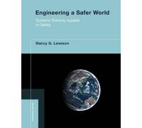 Engineering a Safer World : Systems Thinking Applied to Safety