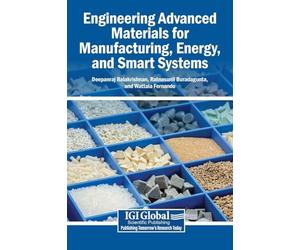 Engineering Advanced Materials for Manufacturing, Energy, and Smart Systems