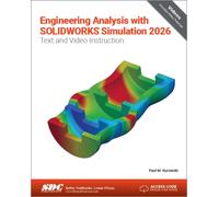 Engineering Analysis with SOLIDWORKS Simulation 2026 : Text and Video Instruction