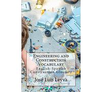 Engineering and Construction Vocabulary: English-Spanish Construction Glossary