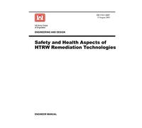 Engineering and Design: Safety and Health Aspects of HTRW Remediation Technologies (Engineer Manual EM 1110-1-4007)