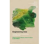 Engineering Asia: Technology, Colonial Development, and the Cold War Order (SOAS Studies in Modern and Contemporary Japan)