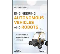 Engineering Autonomous Vehicles and Robots: The DragonFly Modular-based Approach (IEEE Press)