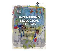 Engineering Biological Systems : Biochemical and Bioprocess Engineering