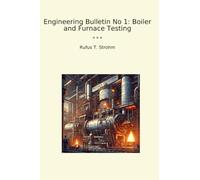 Engineering Bulletin No 1: Boiler and Furnace Testing (Classic Books)