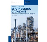 Engineering Catalysis: Heterogeneous, Homogeneous and Enzymatic (De Gruyter Textbook)
