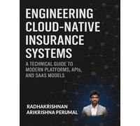 ENGINEERING CLOUD-NATIVE INSURANCE SYSTEMS: TECHNICAL GUIDE TO MODERN PLATFORMS, APIS, AND SAAS MODELS