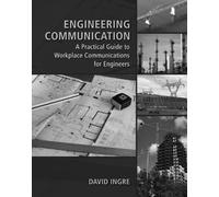 Engineering Communication: A Practical Guide to Workplace Communications for Engineers, International Edition