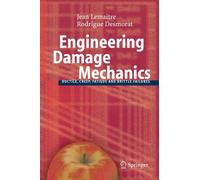 Engineering Damage Mechanics : Ductile, Creep, Fatigue and Brittle Failures