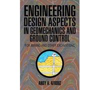 Engineering Design Aspects in Geomechanics and Ground Control: For Mining and Other Excavations