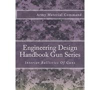 Engineering Design Handbook Gun Series: Interior Ballistics Of Guns