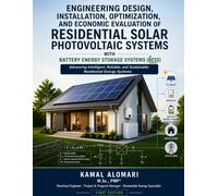 Engineering Design, Installation, Optimization, and Economic Evaluation of Residential Solar Photovoltaic Systems with Battery Energy Storage Systems ... Energy & Project Management Series)