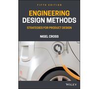 Engineering Design Methods : Strategies for Product Design