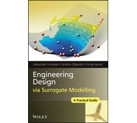 Engineering Design via Surrogate Modelling : A Practical Guide