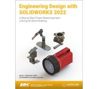 Engineering Design with SOLIDWORKS 2022 : A Step-by-Step Project Based Approach Utilizing 3D Solid Modeling