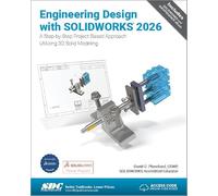 Engineering Design with SOLIDWORKS 2026: A Step-by-Step Project Based Approach Utilizing 3D Solid Modeling