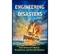 Engineering Disasters: Real Stories of Collapses, Breakdowns, and Horrible Blunders (Our Scary History)